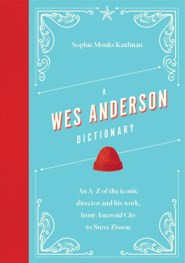 A Wes Anderson Dictionary - Sophie Monks Kaufman