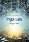 Mycelium II: Led pod kůží - Vilma Kadlečková