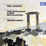 Věra Lukášová - Dnes ještě zapadá slunce nad Atlantidou - Srpnová neděle