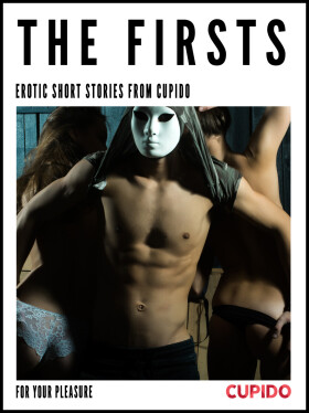The Firsts – Erotic Short Stories from Cupido - Cupido