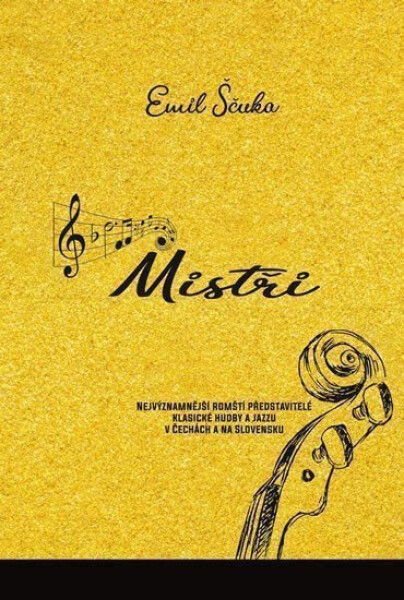 Mistři Nejvýznamnější romští představitelé klasické hudby jazzu Čechách na Slovensku Emil Ščuka
