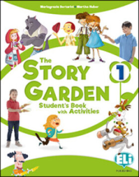 The Story Garden 1 Student's & Activity Book + Lapbook digital + ELILink 2022 - Bertarini Mariagrazia; Huber Martha; Iotti Paolo