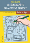 Cvičení paměti pro aktivní seniory - Dům a byt - Jitka Suchá