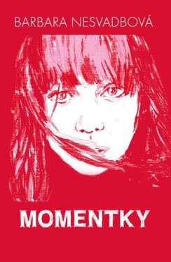 Momentky - Barbara Nesvadbová