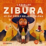 40 dní pěšky do Jeruzaléma (audiokniha) Ladislav Zibura