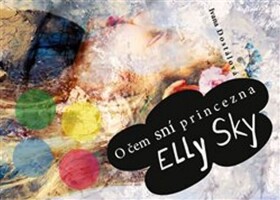 čem sní princezna Elly Sky Dostálová