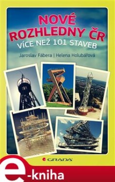 Nové rozhledny ČR. více než 101 staveb - Helena Holubářová, Jaroslav Fábera e-kniha