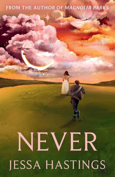 Never: The brand new series from The author of MAGNOLIA PARKS, Jessa Hastings