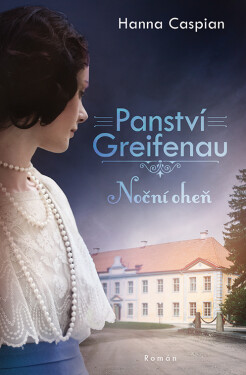 Panství Greifenau - Noční oheň - Hanna Caspian
