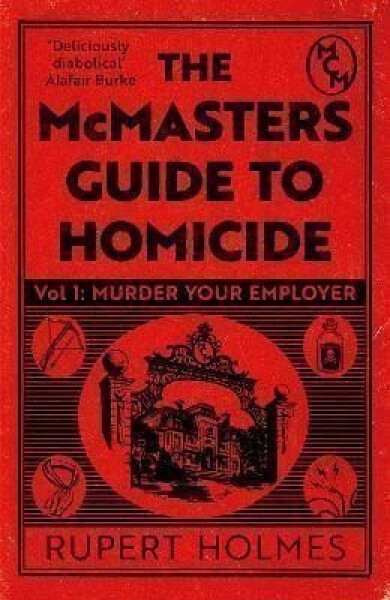 Murder Your Employer: The McMasters Guide to Homicide: THE NEW YORK TIMES BESTSELLER - Rupert Holmes