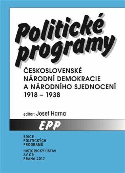 Politické programy Československé národní demokracie Národního sjednocení 1918-1938 Josef Harna