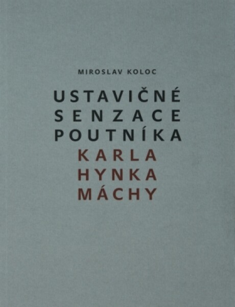 Ustavičné senzace poutníka Karla Hynka Máchy - Miroslav Koloc - e-kniha