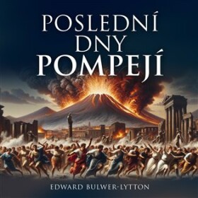 Poslední dny Pompejí Edward Lytton
