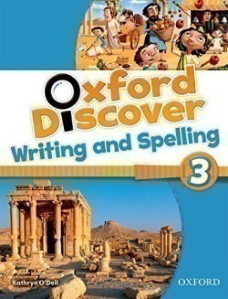 Oxford Discover 3 Writing and Spelling - Kathryn O´Dell