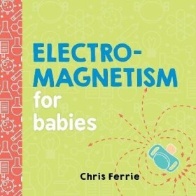 Electromagnetism for Babies - Chris Ferrie