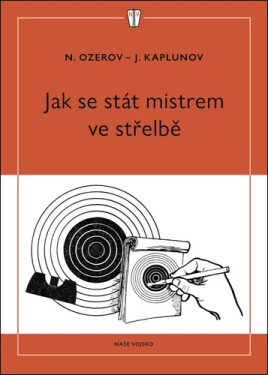 Jak se stát mistrem ve střelbě - N. Ozerov