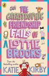 The Catastrophic Friendship Fails of Lottie Brooks - Katie Kirbyová