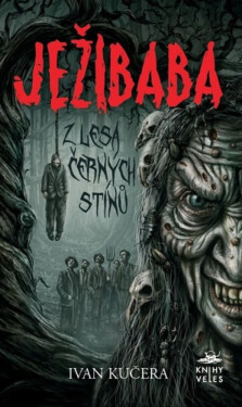 Ježibaba z Lesa černých stínů - Ivan Kučera