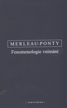 Fenomenologie vnímání Maurice Merleau-Ponty