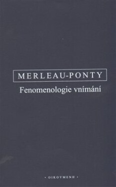 Fenomenologie vnímání - Maurice Merleau-Ponty