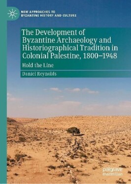 The Development of Byzantine Archaeology and Historiographical Tradition in Colonial Pales