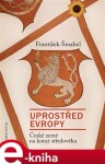 Uprostřed Evropy František Šmahel