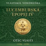 Lucemburská epopej IV