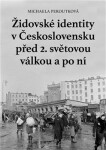 Židovské identity Československu před světovou válkou po ní Michaela Peroutková