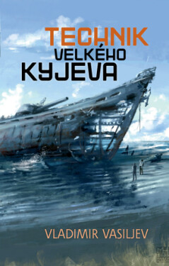 Technik Velkého Kyjeva - Vladimir Vasiljev - e-kniha