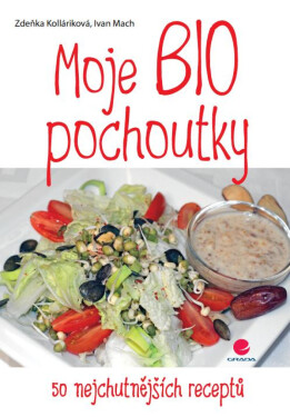 Moje BIO pochoutky - Ivan Mach, Zdeňka Kolláriková
