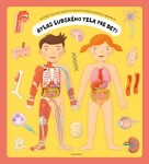 Atlas ľudského tela pre deti Oldřich Růžička