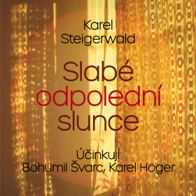 Slabé odpolední slunce - Karel Steigerwald - audiokniha