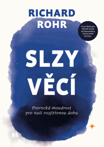 Slzy věcí - Prorocká moudrost pro naši rozjitřenou dobu - Richard Rohr