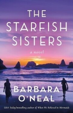 The Starfish Sisters: A Novel - Barbara O´Nealová