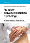 Praktický průvodce lékařskou psychologií - Alena Slezáčková, Miroslav Světlák, Rastislav Šumec