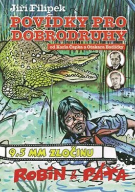 Povídky pro dobrodruhy od Karla Čapka a Otakara Batličky - Jiří Filípek