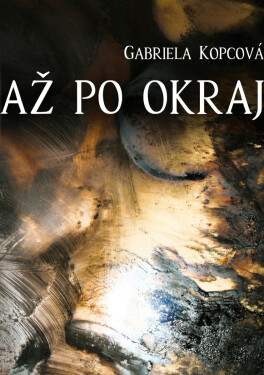 Až po okraj - Gabriela Kopcová