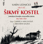 Šikmý kostel 3 - Šikmý kostel 3 - Románová kronika ztraceného města, léta 1945-1961 - 4 CDmp3 - Karin Lednická