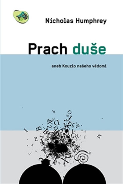 Prach duše aneb Kouzlo našeho vědomí - Nicholas Humphrey