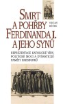 Smrt pohřby Ferdinanda jeho synů Václav Bůžek