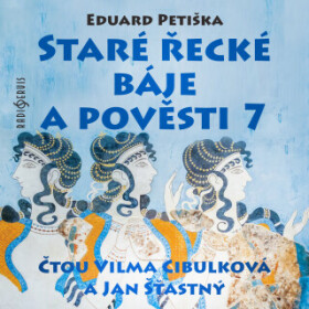 Staré řecké báje a pověsti 7 - Eduard Petiška - audiokniha