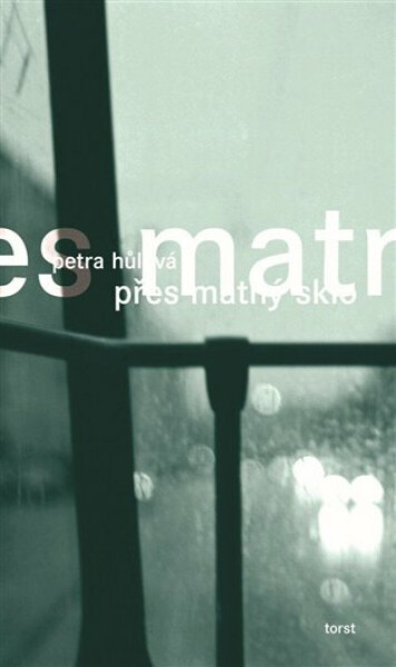 Přes matný sklo - Petra Hůlová