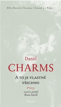 A to je vlastně všechno - Prózy - Daniil Charms
