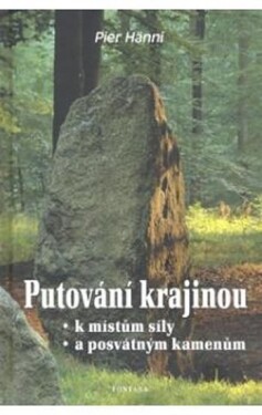 Putování krajinou místům síly posvátným kamenům Pier Hänni