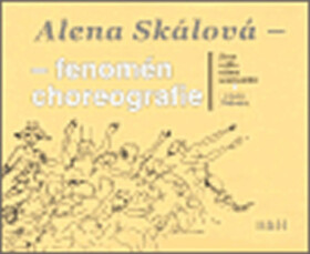 Alena Skálová fenomén choreografie