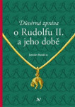 Důvěrná zpráva o Rudolfovi II. a jeho době - Jaroslav Konáš