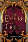 The Empire of Gold - S. A. Chakraborty