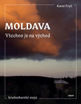Moldava. Všechno je na východ - Karel Fryč