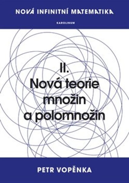 Nová infinitní matematika: II. Nová teorie množin polomnožin Petr Vopěnka