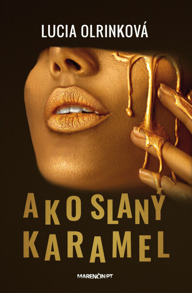 Ako slaný karamel - Lucia Olrinková